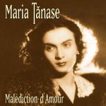 Maria Tanase – Malediction d’amour